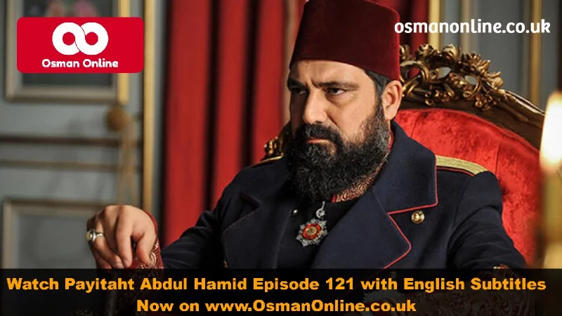 Watch Abdul Hamid Episode 121 with English Subtitles