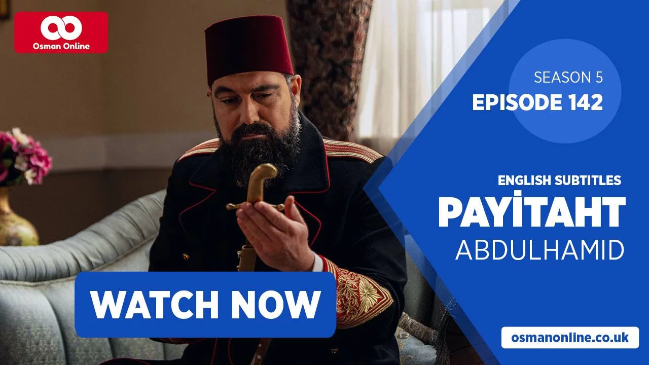 Watch Payitaht: Abdülhamid Episode 142 with English Subtitles