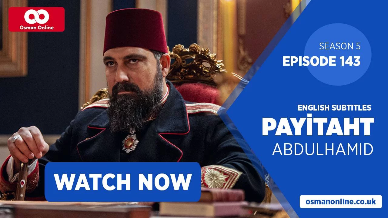 Watch Payitaht: Abdülhamid Episode 143 with English Subtitles