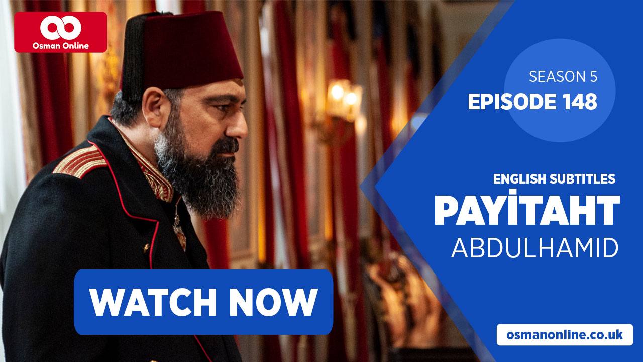 Watch Payitaht: Abdülhamid Episode 148 with English Subtitles