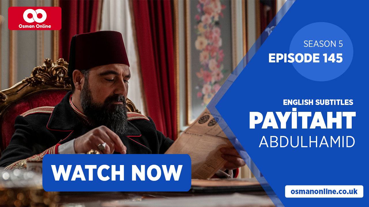 Watch Payitaht: Abdülhamid Episode 145 with English Subtitles