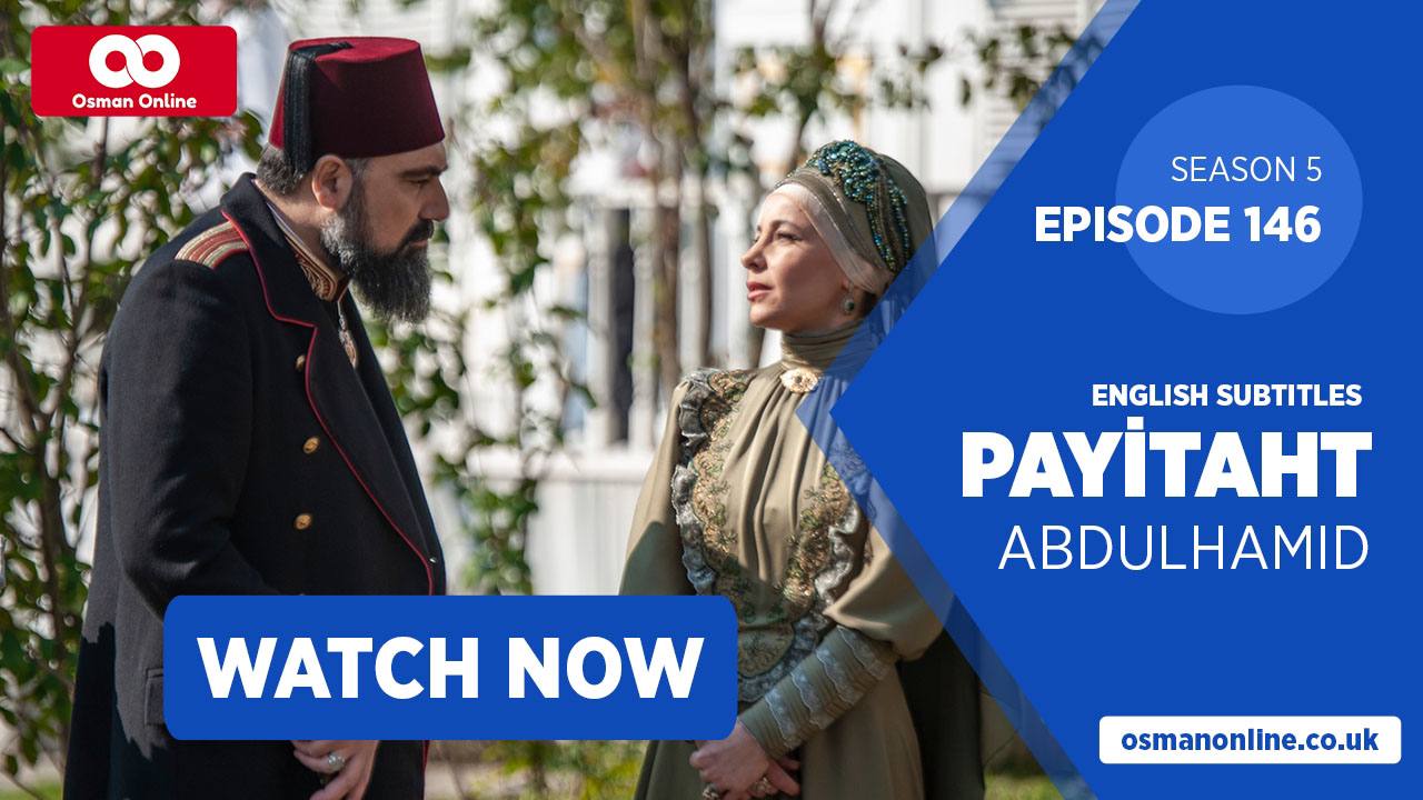 Watch Payitaht: Abdülhamid Episode 146 with English Subtitles