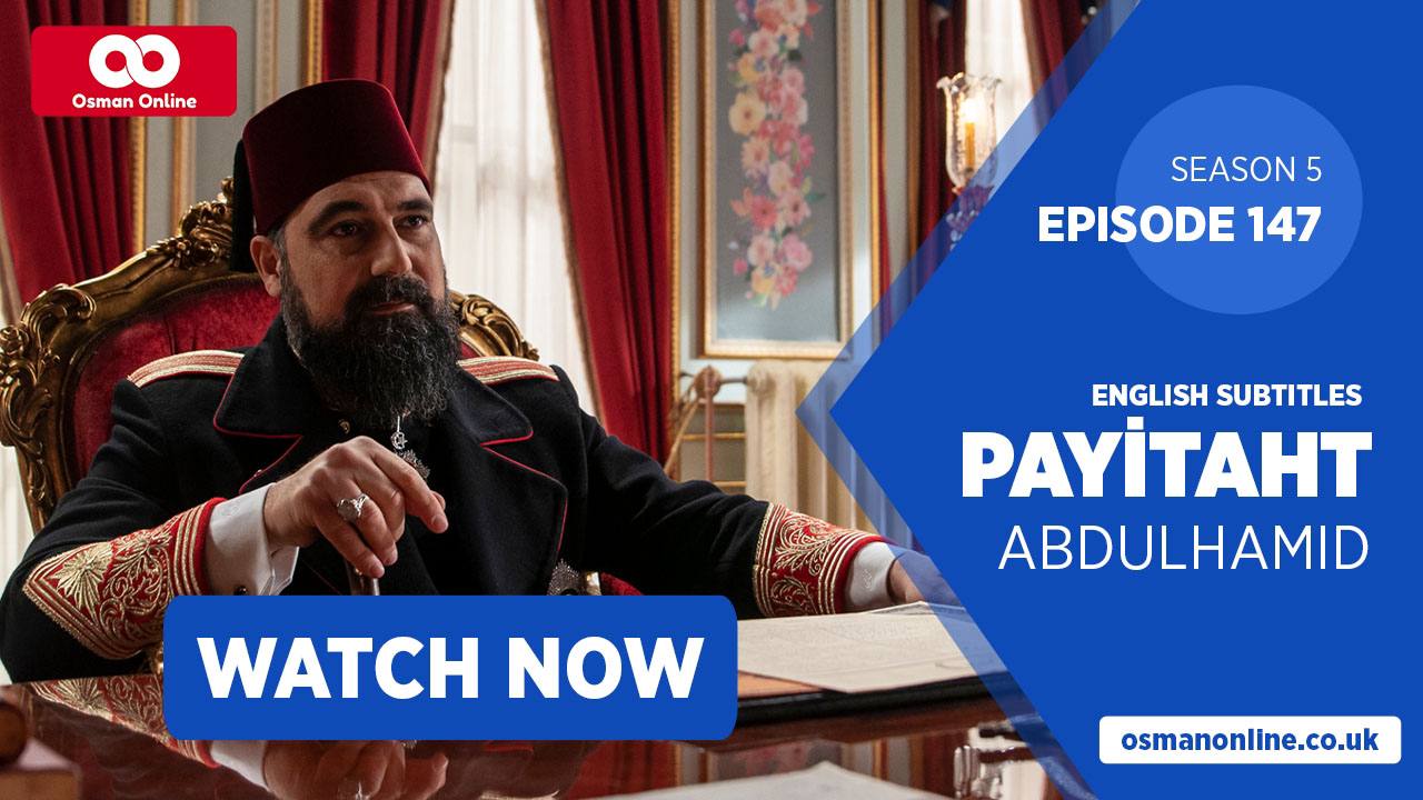 Watch Payitaht: Abdülhamid Episode 147 with English Subtitles