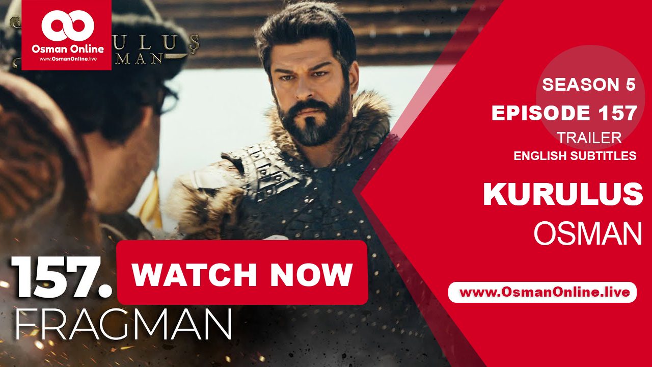 Kurulus Osman Season 5 Episode 157 trailer snapshot showing intense confrontation, promising a high-stakes drama.