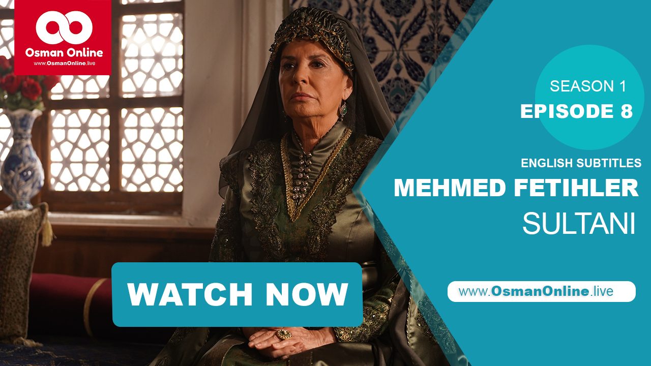 Mehmed Fetihler Sultani Episode 8