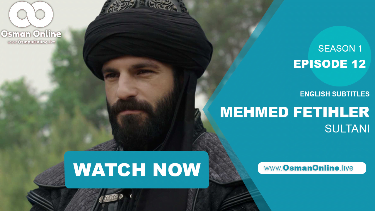 Mehmed Fetihler Sultani Episode 12