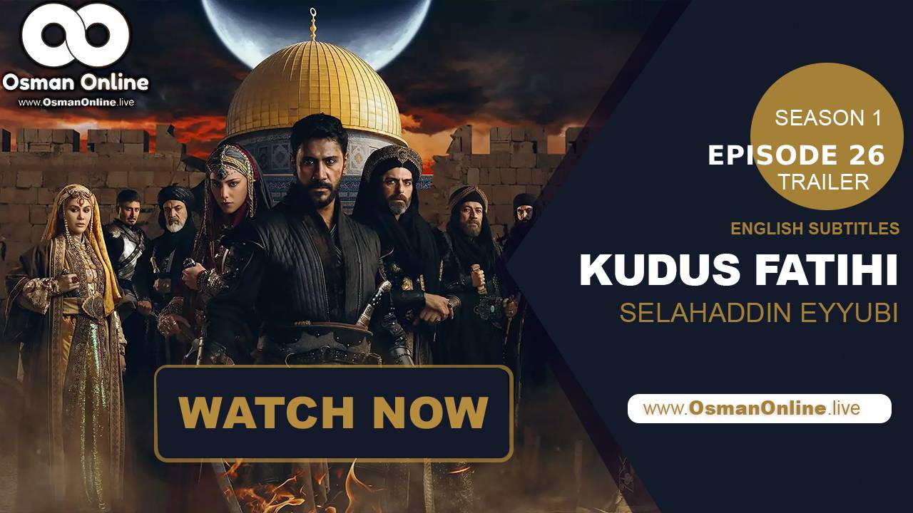Kudus Fatihi Salahuddin Ayubby Episode 26 – Trailer