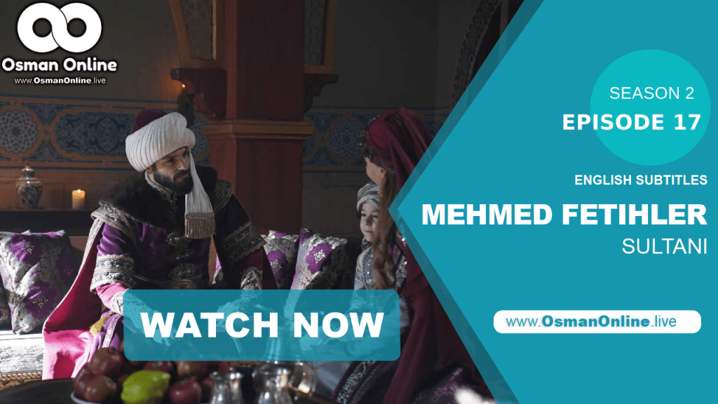 Mehmed Fetihler Sultani Episode 17