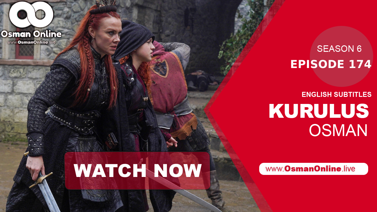 Watch Kuruluş Osman Episode 174 in Full HD with English subtitles on OsmanOnline.live! Witness Osman Bey’s fight against Sofia’s betrayal and Poena’s shocking actions in this explosive episode