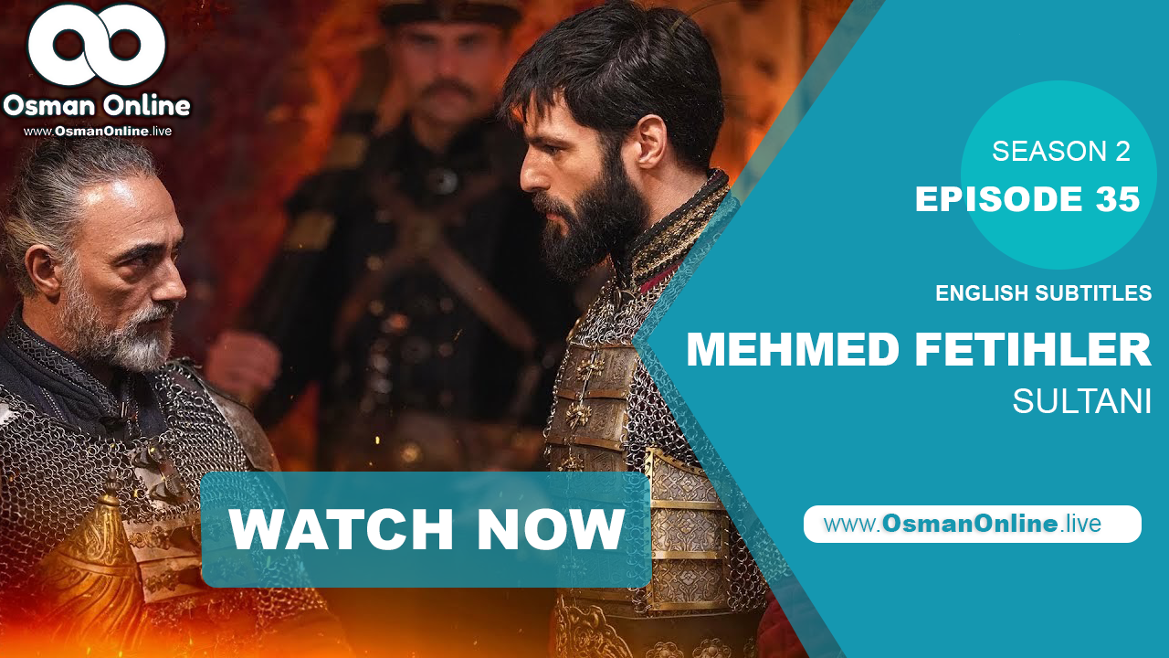 Mehmed Fetihler Sultani Episode 35