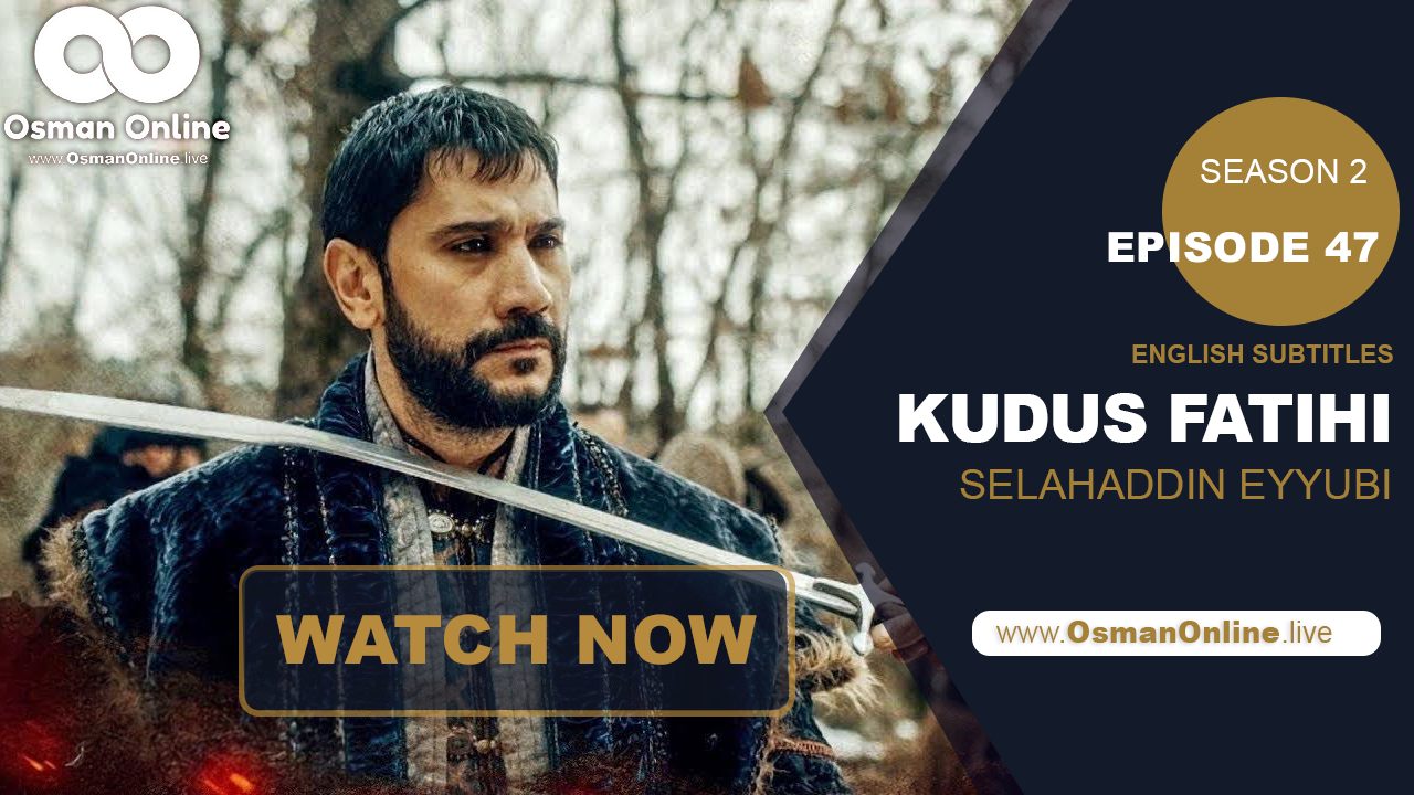 Kudüs Fatihi Selahaddin Eyyubi Episode 47