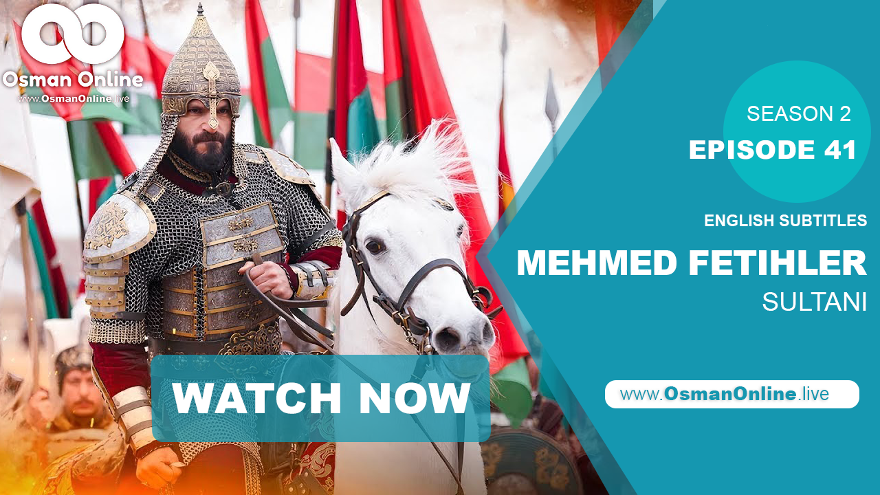 Mehmed Fetihler Sultanı Episode 41