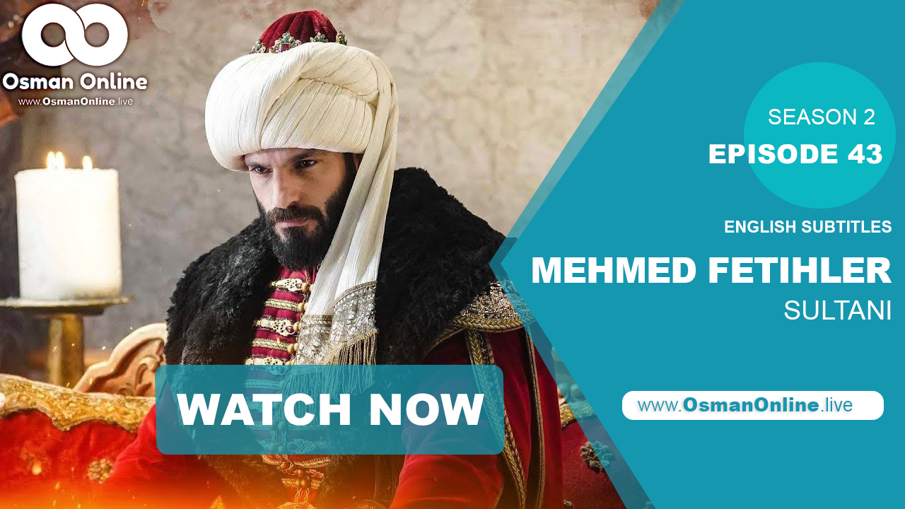 Mehmed Fetihler Sultani Episode 43